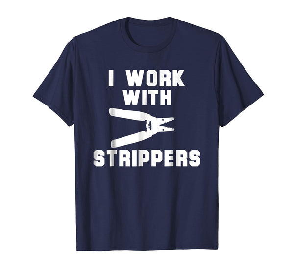 Adorable I Work With Strippers Funny Electrician  T-Shirt Navy