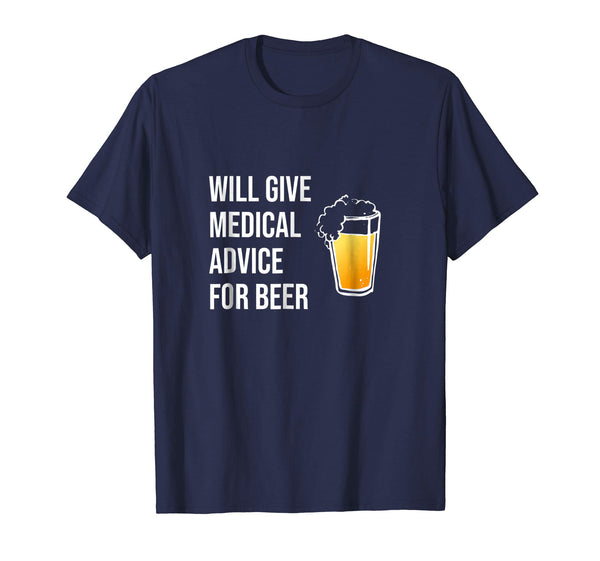 Funny Will Give Medical Advice For Beer Doctor Nurse Gift Md  T-Shirt Navy
