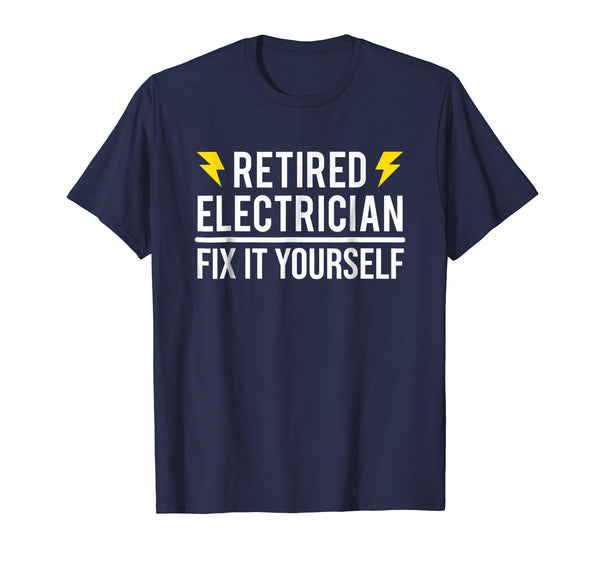 Hot Retired Electrician Fix It Yourself Funny Retirement  T-Shirt Navy