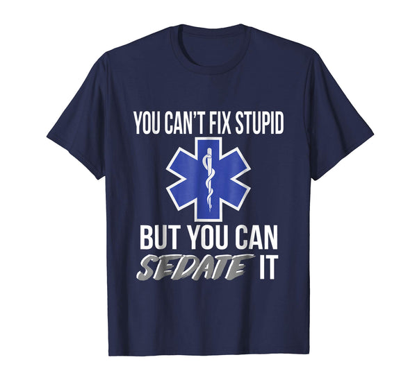 Wonderful You Can't Fix Stupid But You Can Sedate It Emt  T-Shirt Navy