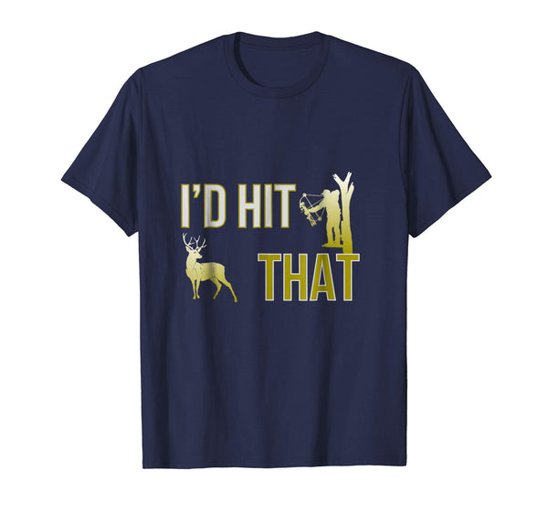 Hot I'd Hit That Bow Hunting Deer Hunter Funny Archery  T-Shirt Navy
