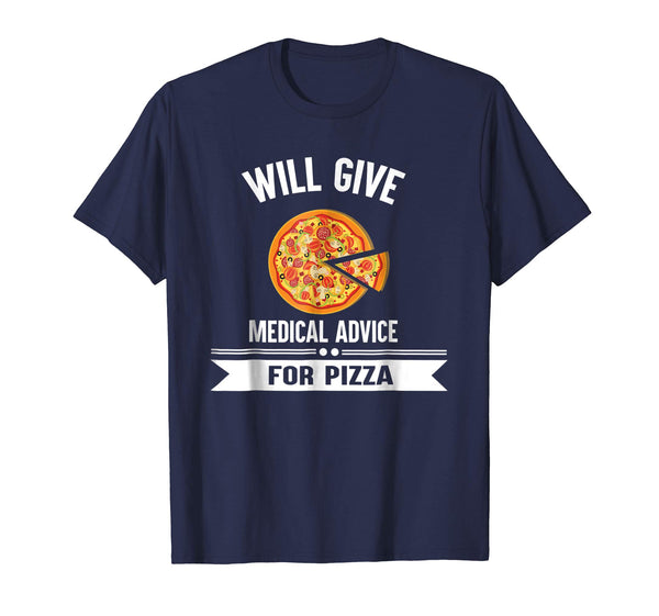 Beautiful Will Give Medical Advice For Pizza Doctor Nurse Tee  T-Shirt Navy