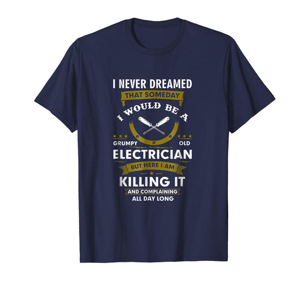 Cutest Funny Grumpy Old Electrician Saying Quotes Gift  T-Shirt Navy