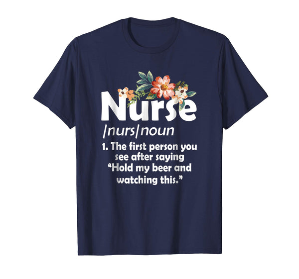 Beautiful Funny Nurse Definition Hold My Beer And Watch This  T-Shirt Navy