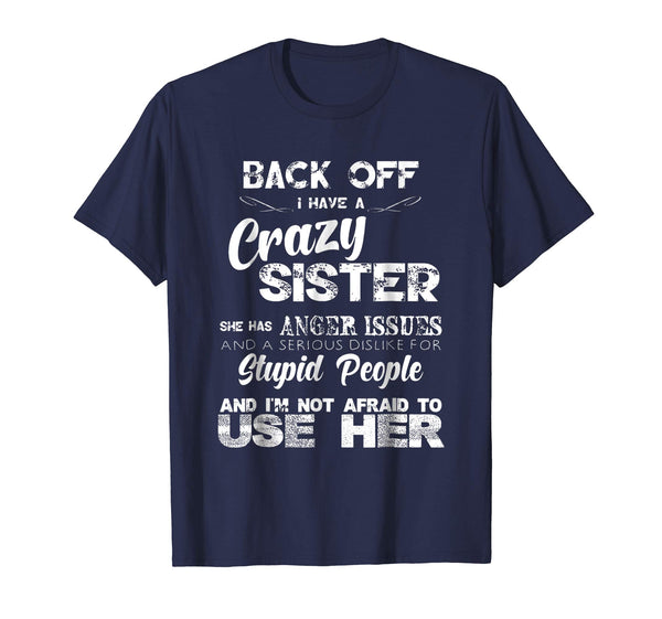 Wonderful Back Off I Have A Crazy Sister Funny Family  T-Shirt Navy