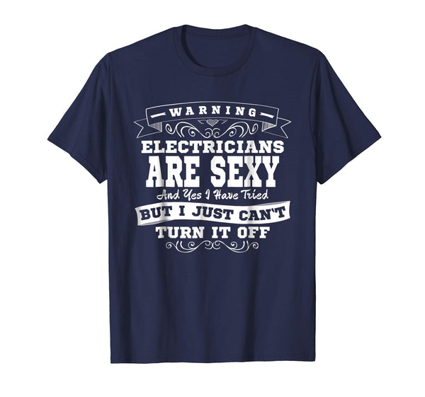 Cute Sexy Electricians Funny Joke Wife Husband Gifts  T-Shirt Navy