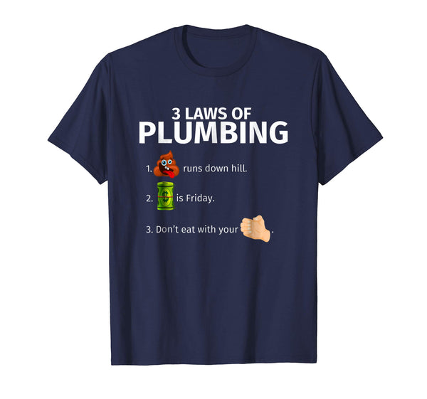 Wonderful 3 Laws Of Plumbing Funny Plumber Gift  T-Shirt Navy