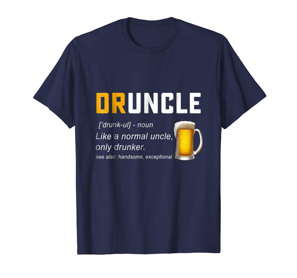 Cute Druncle Definition Like A Normal Uncle Only Drunker  T-Shirt Navy