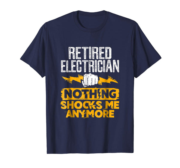 Cute Retired Electrician Funny Gifts Nothing Shocks Me  T-Shirt Navy