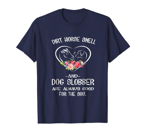 Cute Dirt Horse Smell And Dog Slobber Horse Lovers Tee  T-Shirt Navy