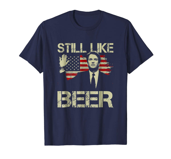 Beautiful Still Like Beer Judge Team Brett Kavanaugh  T-Shirt Navy
