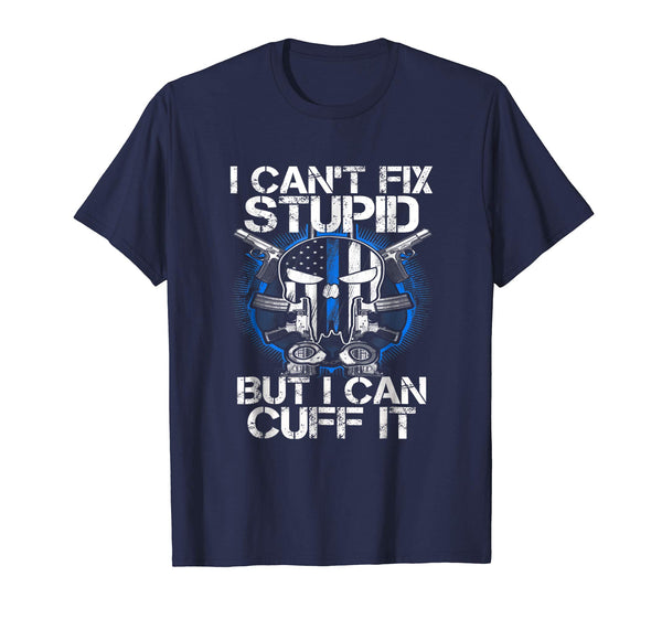 Cutest I Cant Fix Stupid But I Can Cuff I Funny Police Gift  T-Shirt Navy