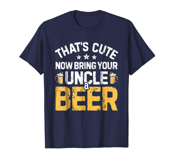Adorable That's Cute Now Bring Your Uncle A Beer Drinking Tees  T-Shirt Navy