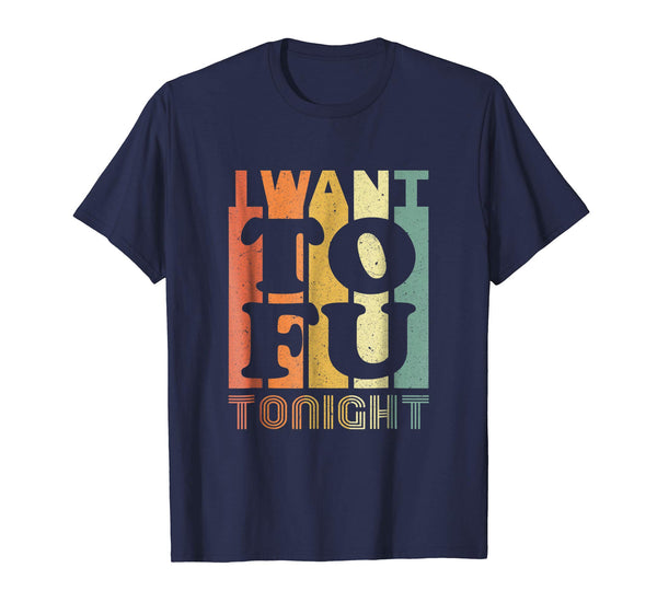 Funny I Want Tofu Tonight Retro Funny Vegan Vegetarian  T-Shirt Navy