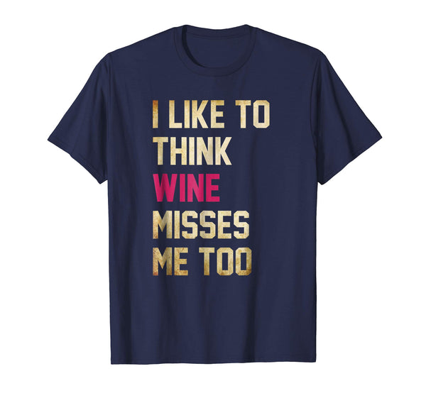 Great I Like To Think The Wine Misses Me Too Funny Pregnancy  T-Shirt Navy