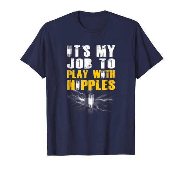 Cutest It's My Job To Play With Nipples For Electrician  T-Shirt Navy