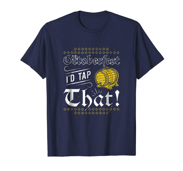 Wonderful Oktoberfest I'd Tap That Funny Beer Lovers Gift  T-Shirt Navy