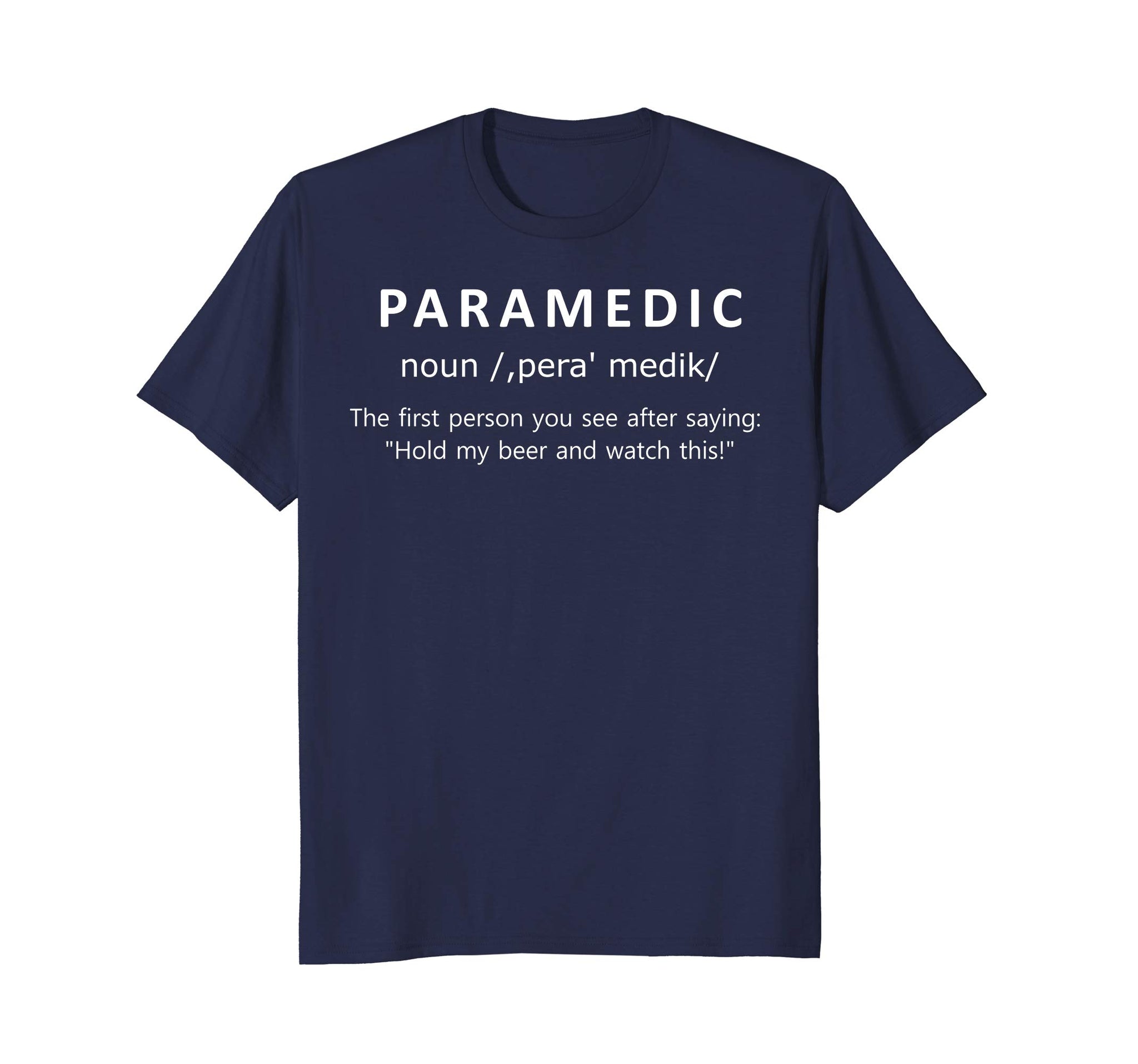 Funny Paramedic First Person After Hold My Beer Funny  T-Shirt Navy