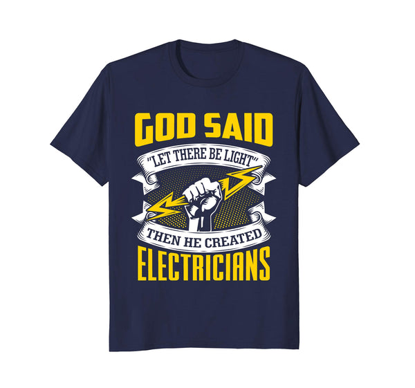 Cutest God Said Let There Be Light! Then He Created Electricians  T-Shirt Navy
