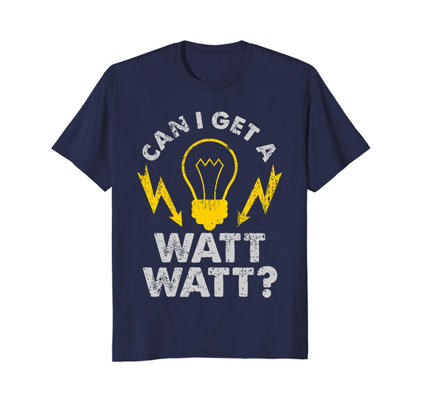 Hot Can I Get A Watt Watt Funny Electrician  T-Shirt Navy