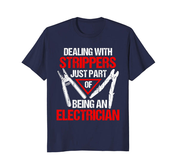 Wonderful Dealing With Strippers Funny Electrician  T-Shirt Navy