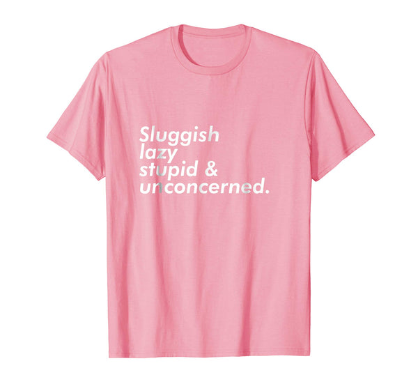 Wonderful Sluggish Lazy Stupid &amp; Unconcerned Aesthetic  T-Shirt Pink