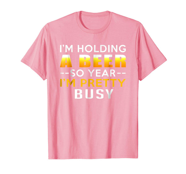 Cool I Am Holding A Beer So Yeah I Am Pretty Busy Gift  T-Shirt Pink