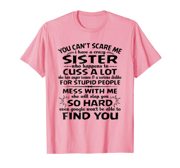 Cute You Can't Scare Me I Have A Crazy Sister  T-Shirt Pink