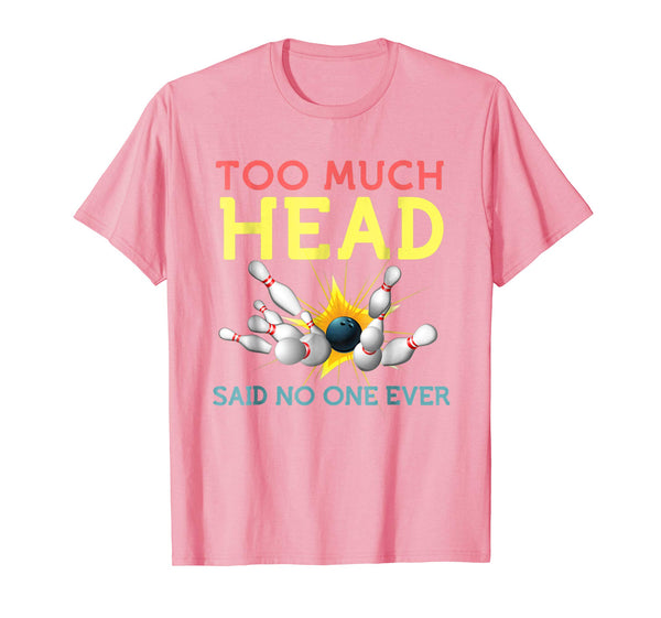 Funny Funny Bowling Cool Sports Said No One Ever Gift  T-Shirt Pink