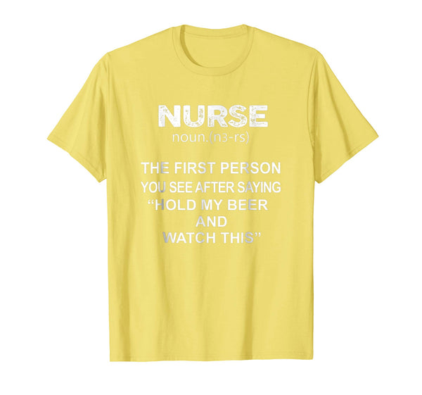 Great Nurse Hold My Beer And Watch This  T-Shirt Lemon