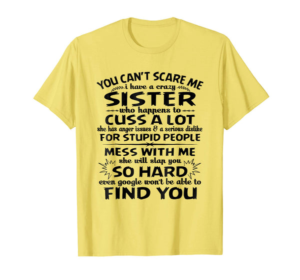Cute You Can't Scare Me I Have A Crazy Sister  T-Shirt Lemon