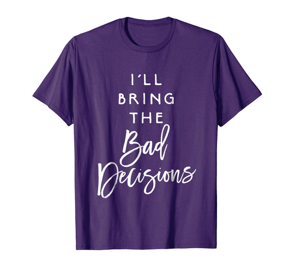 Cute I'll Bring The Bad Decisions Funny Party Group  T-Shirt Purple