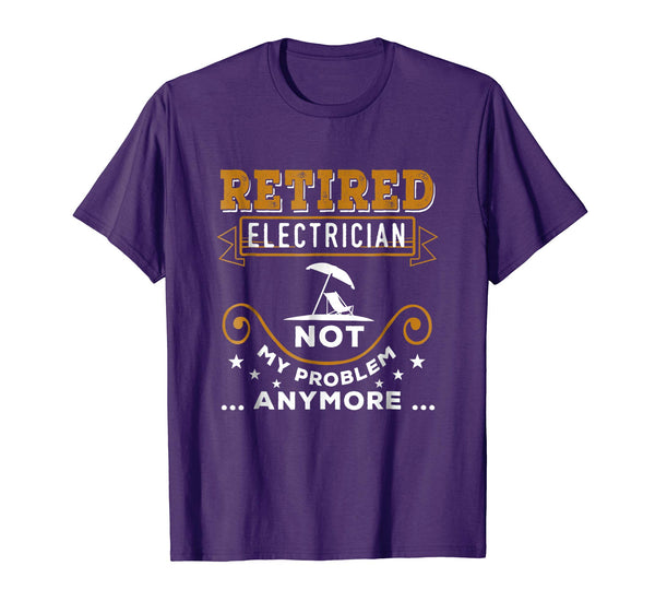 Hot Retired Electrician Not My Problem Anymore Funny  T-Shirt Purple