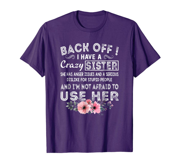 Wonderful Back Off I Have A Crazy Sister She Has Anger Issues  T-Shirt Purple
