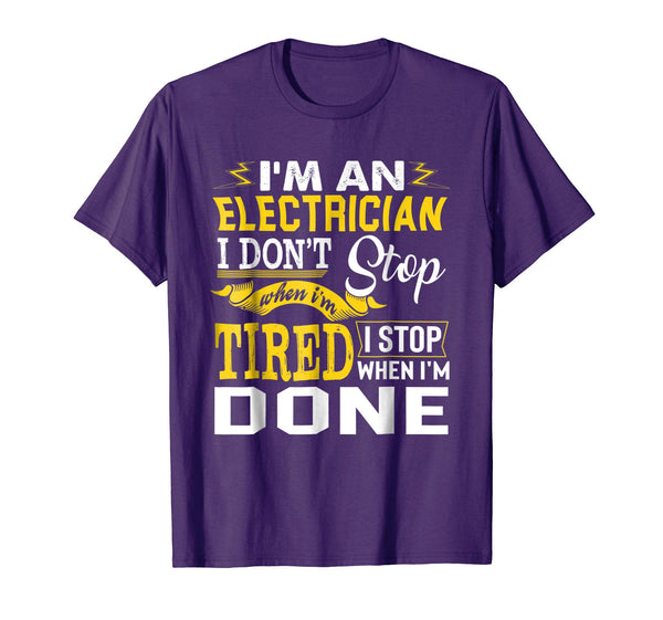 Cute Funny Job Gift I'm A Electrician I Stop When I'm Done Tee  T-Shirt Purple