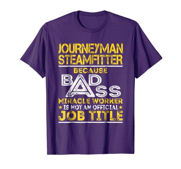 Hotest Journeyman Steamfitter Miracle Worker Job Title  T-Shirt Purple