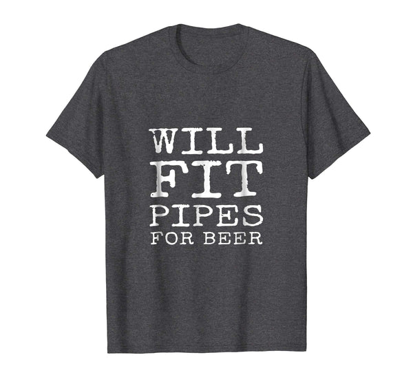 Beautiful Will Fit Pipes For Beer Funny Pipefitter Gift  T-Shirt Dark Heather