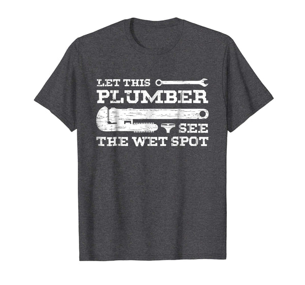 Adorable Funny Plumbing For Men Humorous Gifts For Plumbers  T-Shirt Dark Heather