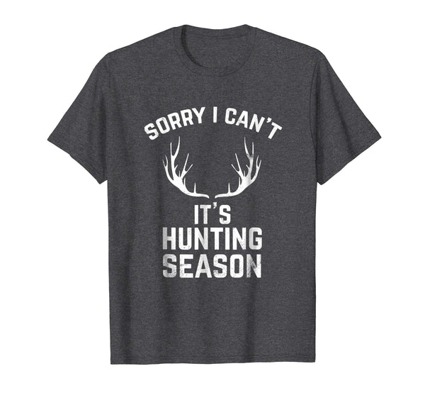Great Sorry I Can't It's Hunting Season Funny Deer Hunters  T-Shirt Dark Heather