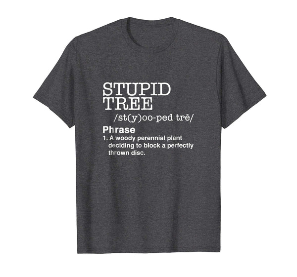 Adorable Stupid Tree Disc Golf Definition Funny Gift  T-Shirt Dark Heather