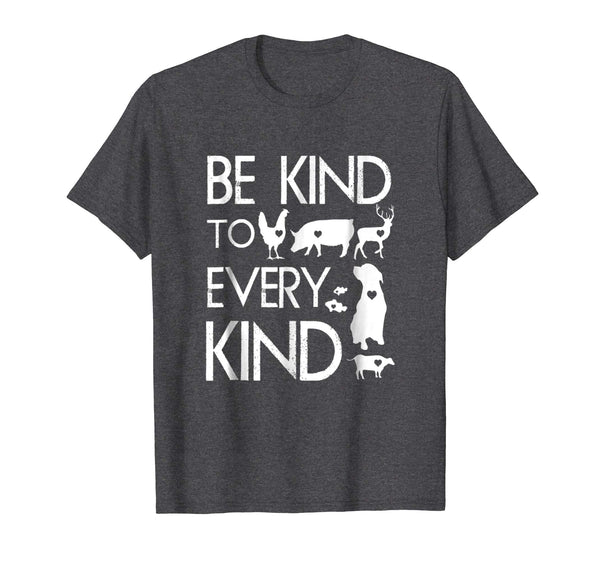 Hotest Be Kind To Every Kind Vegan Vegetarian Animal Lover  T-Shirt Dark Heather