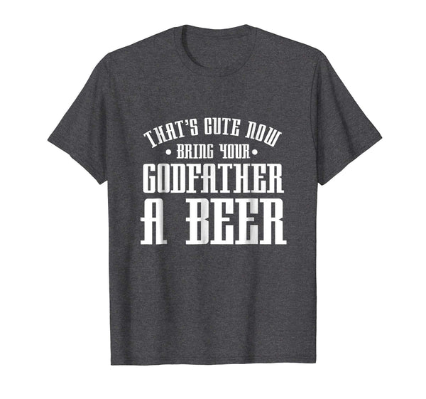 Cutest Thats Cute Now Bring Your Godfather A Beer Drinking  T-Shirt Dark Heather