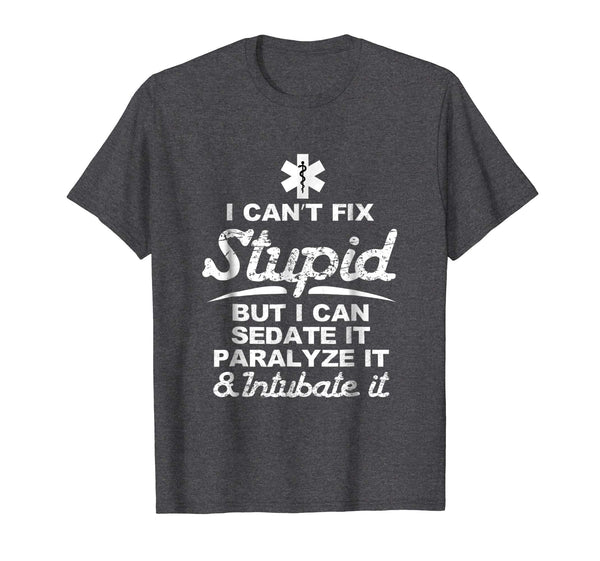 Great I Can Sedate And Paralyze Stupid Funny Ems Gift  T-Shirt Dark Heather