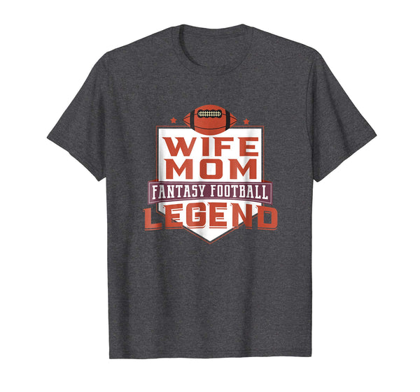 Great Funny Fantasy Football Draft League Wife Mom Legend  T-Shirt Dark Heather