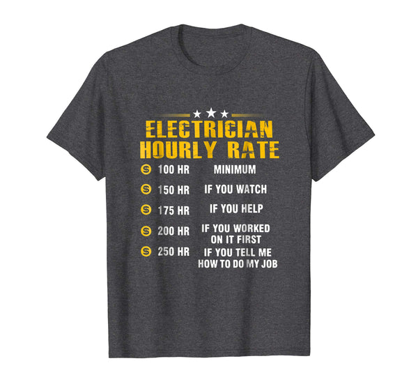Hot Electrician Hourly Rate Funny Electrical Engineer  T-Shirt Dark Heather
