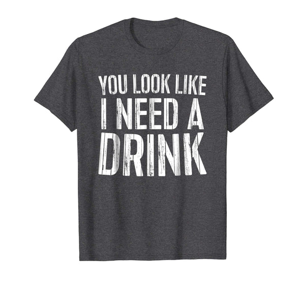Hot You Look Like I Need A Drink Drinking Gif  T-Shirt Dark Heather