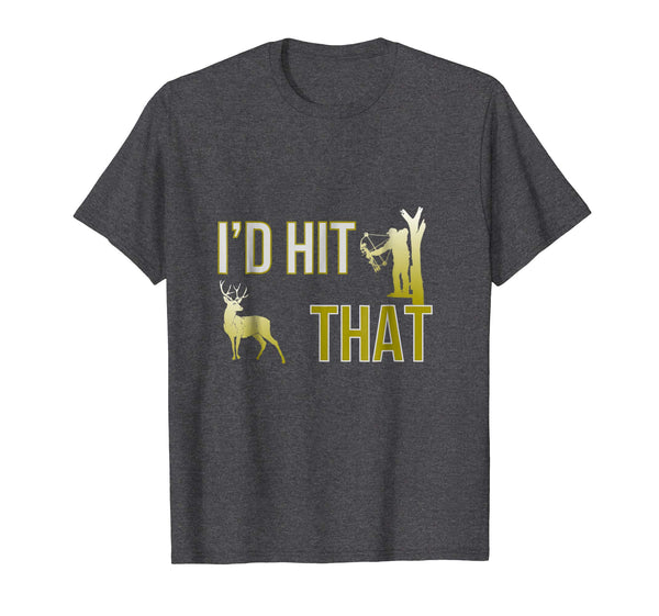 Hot I'd Hit That Bow Hunting Deer Hunter Funny Archery  T-Shirt Dark Heather
