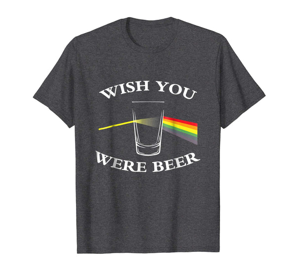 Wonderful Wish You Were Beer Beer Lovers  T-Shirt Dark Heather