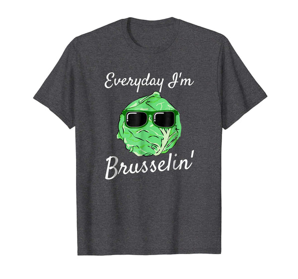 Hot Everyday I'm Brusselin' Funny Brussel Sprout  T-Shirt Dark Heather