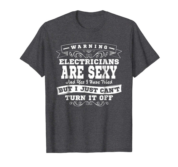Cute Sexy Electricians Funny Joke Wife Husband Gifts  T-Shirt Dark Heather